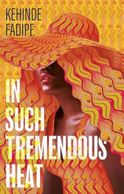 In Such Tremendous Heat (Paper Back) By Kehinde Fadipe