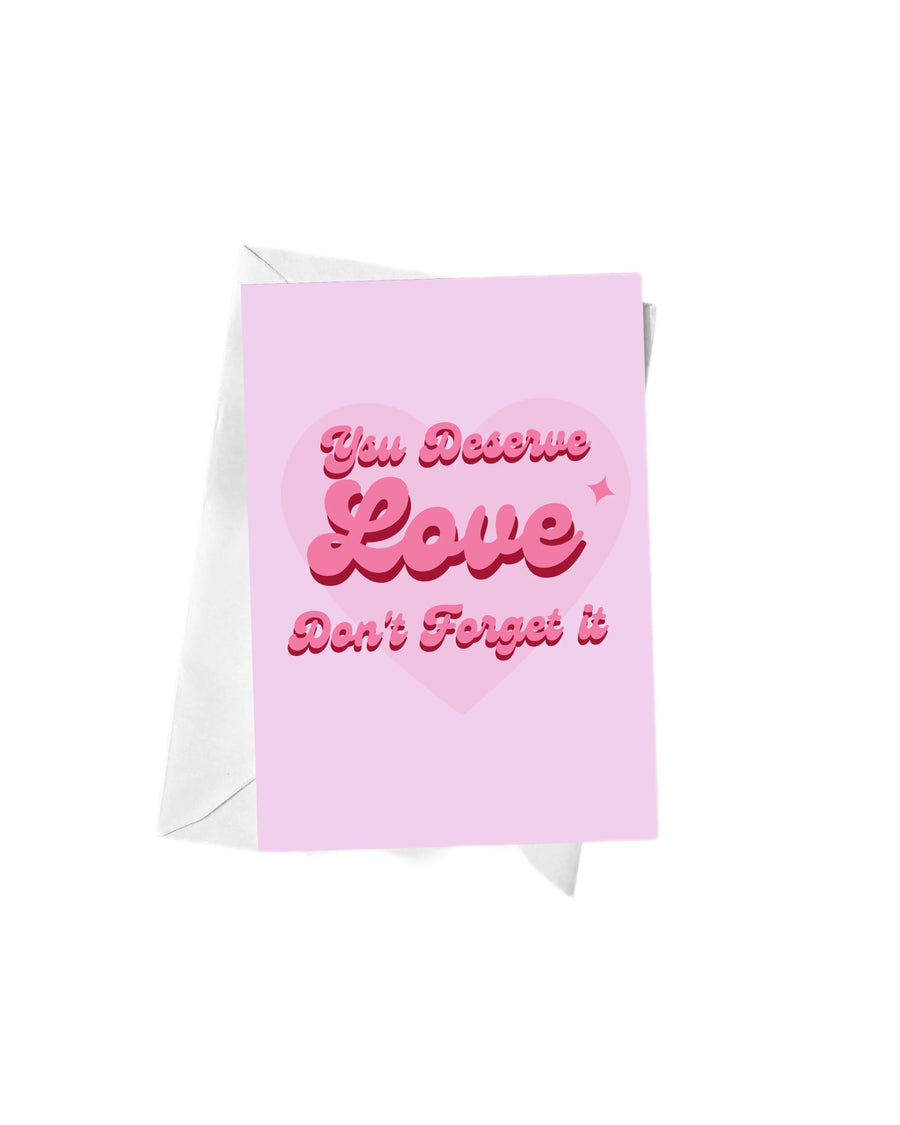 You Deserve Love A5 Greeting Card